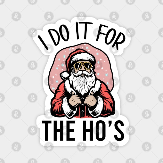 I Do It For The Ho's Funny Christmas Magnet by MZeeDesigns