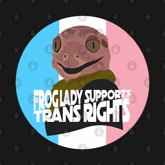 Frog Lady Supports Trans Right by The Geeky Waffle