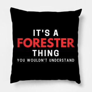 It's A Forester Thing You Wouldn't Understand Pillow