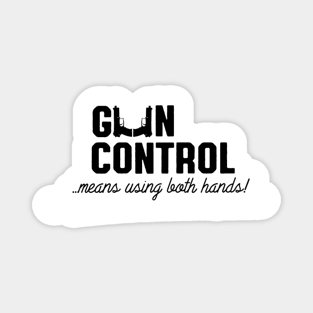 Gun control means using both hands Magnet by nektarinchen