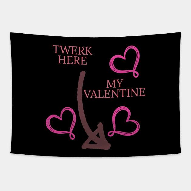 Twerk Here My Valentine! Tapestry by VellArt