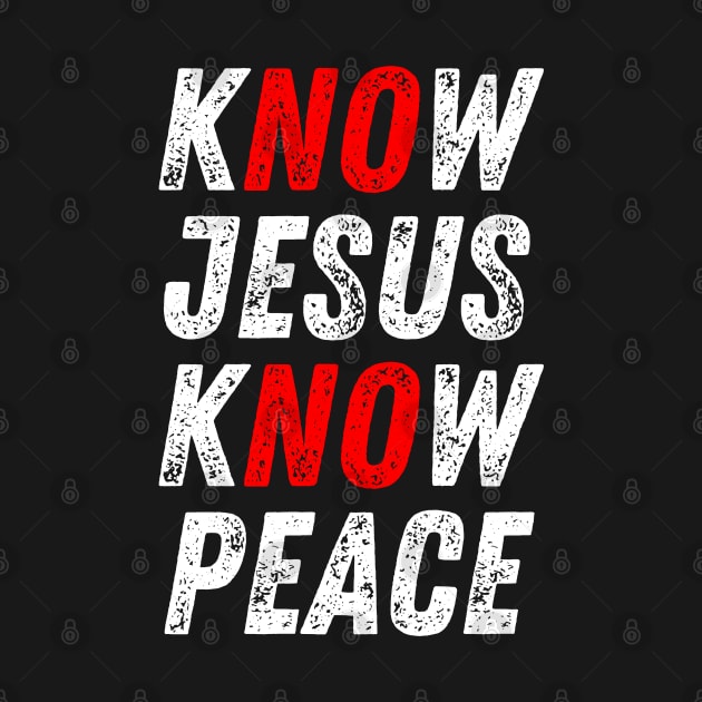 Know Jesus Know Peace No Jesus No Peace Christian Quote by Art-Jiyuu