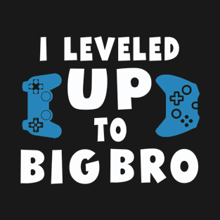 I Leveled Up to Big Brother | Funny Gamer new Brother T-Shirt