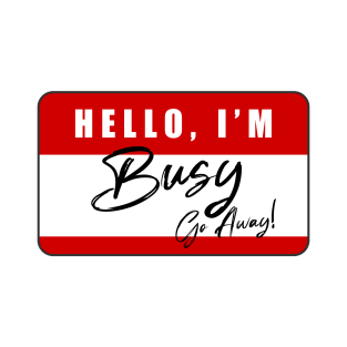 HELLO, I'M BUSY T-Shirt