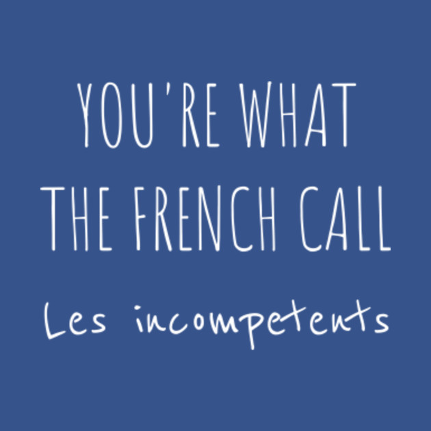 Discover You're What The French Call Les Incompetents T-Shirt - Home Alone Xmas - T-Shirt