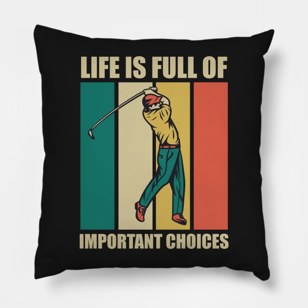 Funny Life Is Full Of Important Choices Retro Golf Fun Gift for Golfers Pillow by RajaGraphica