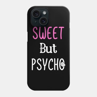 Sweet But Psycho Phone Case