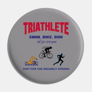 Triathlete: Swim, Bike, Run. Not for everyone. Just for the insanely strong. Pin