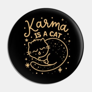Karma Is A Cat Pin