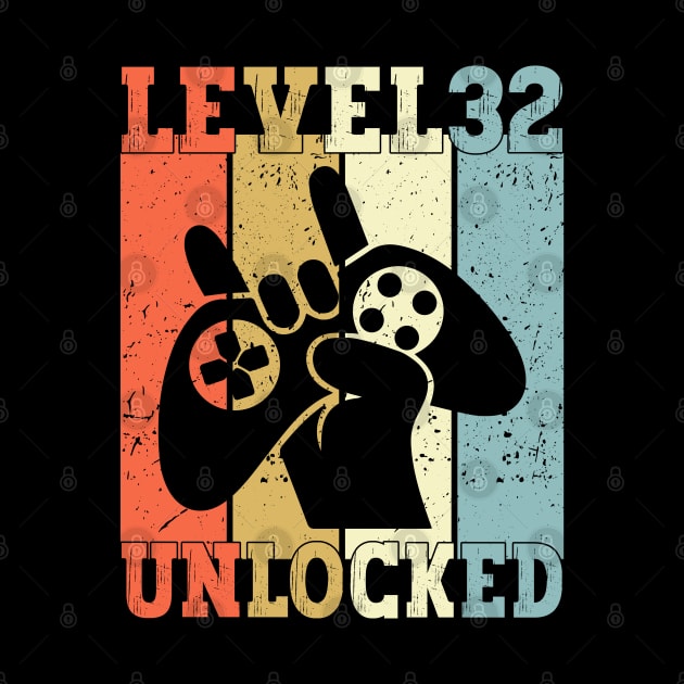 Level 32 Unlocked Video Gamer 32 Years Old 32nd Birthday Level Unlocked by Charaf Eddine