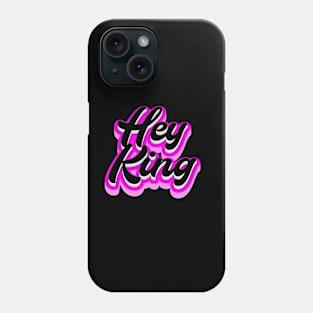 Hey King Phone Case
