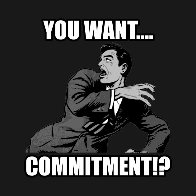 Commitment? by n23tees