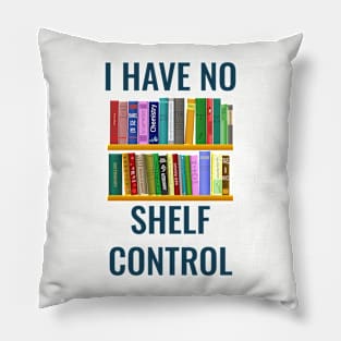 i have no shelf control Pillow