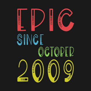 Epic Since October 2009 - Birthday 9th Gift T-Shirt T-Shirt