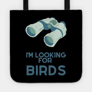 I'm looking for birds - funny birdwatcher Tote