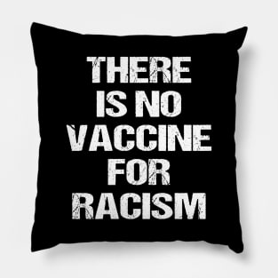 There is no vaccine for racism Pillow