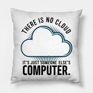 There is no cloud it's just someone else's computer Pillow