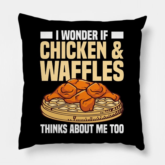 I Wonder If Chicken and Waffles Thinks About Me Too Pillow by rhazi mode plagget