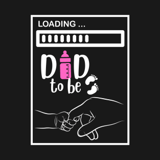 LOADING TO BE DAD T-Shirt