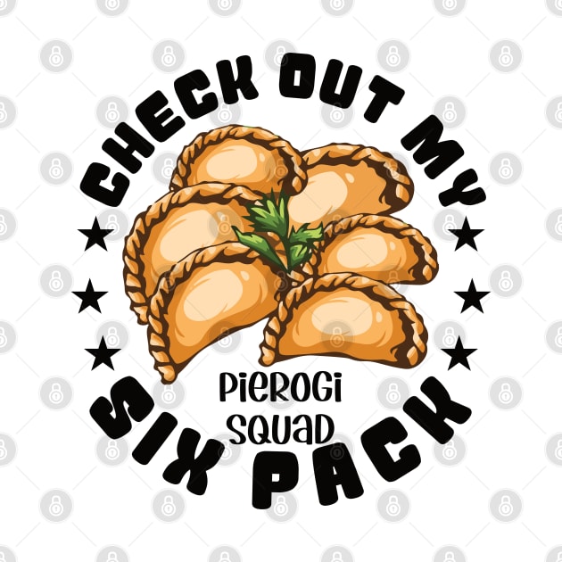 Check Out My Six Pack - Pierogi Polish Food Dumpling Poland by Promen Shirts