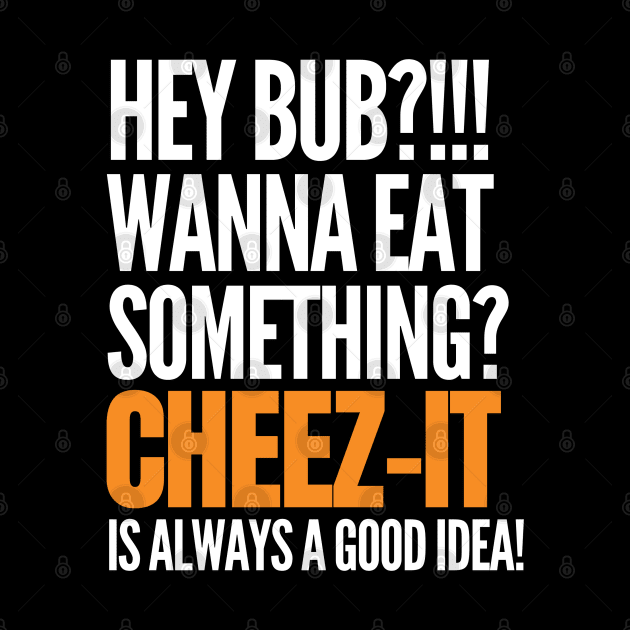 Cheez-it is always a good idea by mksjr