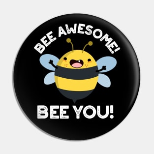 Bee Awesome Bee You Cute Positive Insect Pun Pin