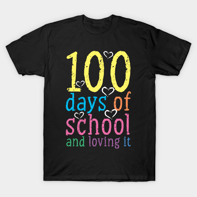 100 Days Of School And Loving It - 100 Days Smarter - T-Shirt