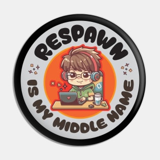 Respawn is my middle name! Gaming theme: something funny for gamers! Pin