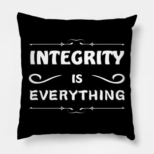 Integrity is everything Pillow