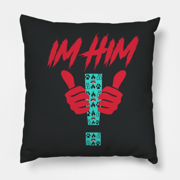 Im Him Pillow by GLStyleDesigns