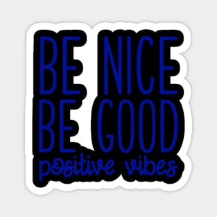 Be Nice Be Good Positive Vibes Positivity Magnet