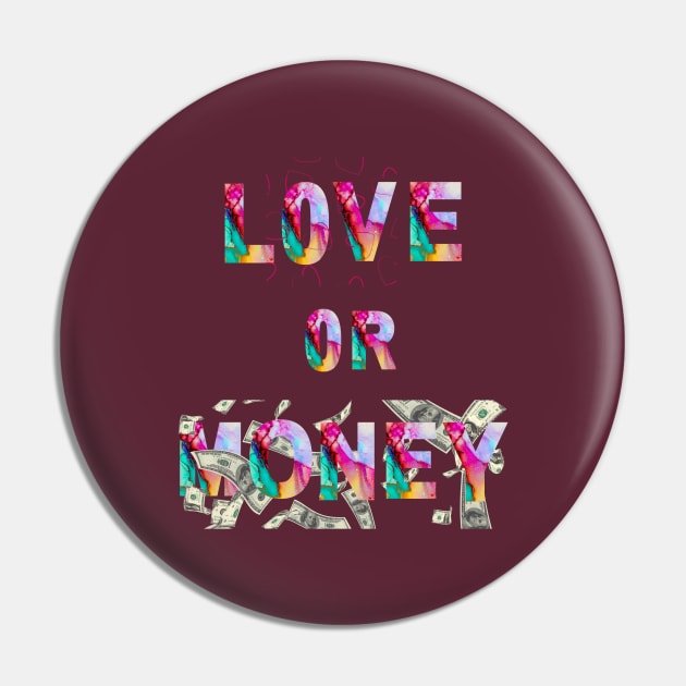 choose between 'Love or Money" Pin by hypocrite human