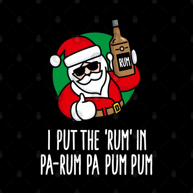 I put the Rum in Pa-Rum Pa Pum Ugly Christmas Funny Christmas pun by LaundryFactory