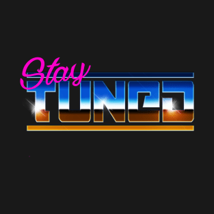 STAY TUNED T-Shirt