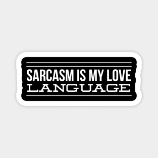 Sarcasm Is My Love Language - Funny Sayings Magnet