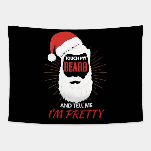 Touch My Beard and Tell Me I'm Pretty christmas gift idea Tapestry by Flipodesigner