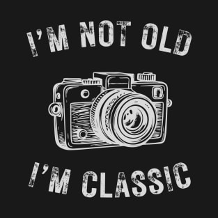 I’m not old I’m a classic vintage film camera T-Shirt