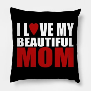 I love my beautiful mom Pillow