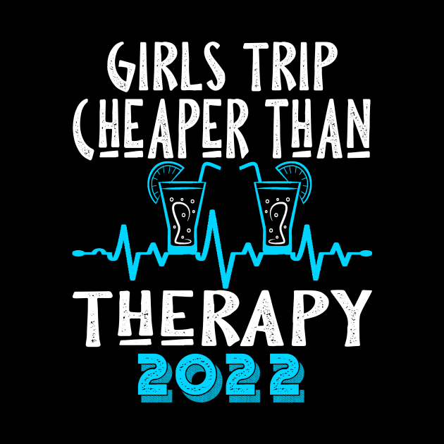 girls trip cheaper than therapy 2022/2023 by Darwish