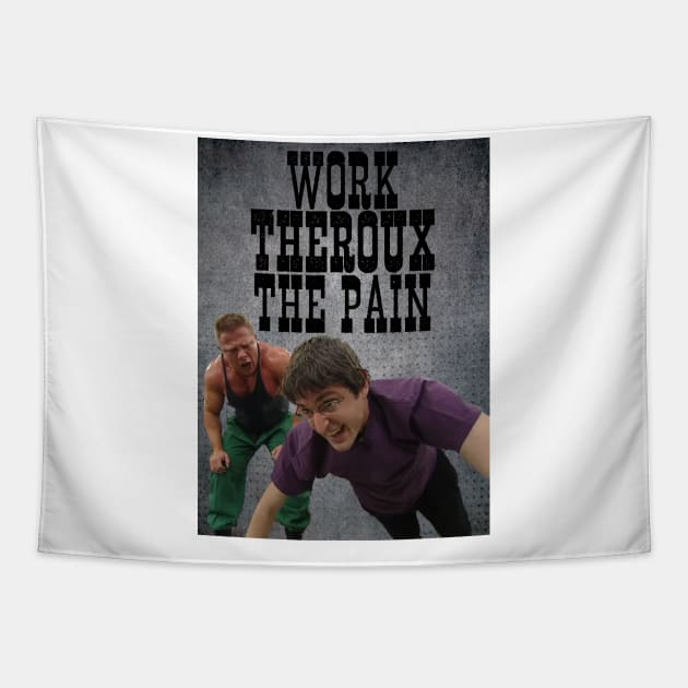 Work THEROUX The Pain - Louis Theroux Gym Edition Tapestry by Therouxgear