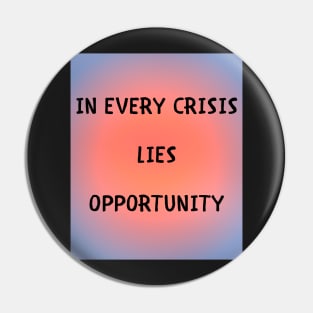 In every crisis lies opportunity Pin