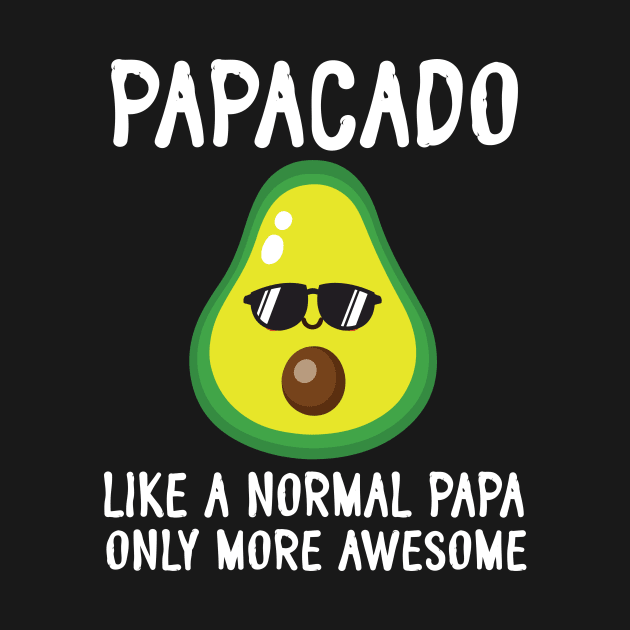 Papacado Like A Normal Papa Only More Awesome Avocado Father by bakhanh123