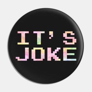 IT'S JOKE Pin