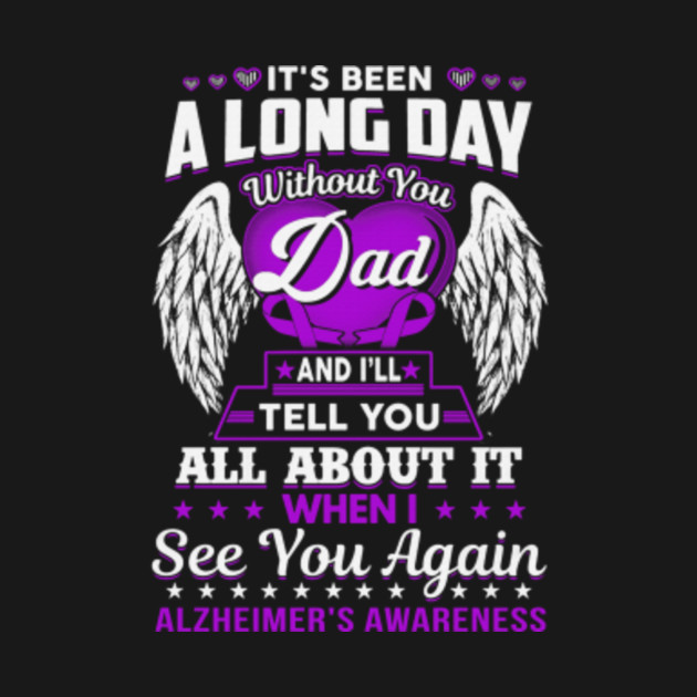 Discover It's Been Long Day Without You Dad See You Again Alzheimers Awareness Purple Ribbon Warrior - Alzheimers Awareness - T-Shirt