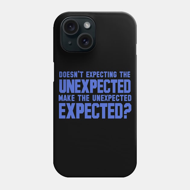 Doesn't Expecting The Unexpected Make The Unexpected Expected? Phone Case by VintageArtwork