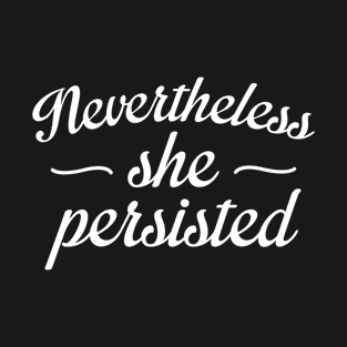 Nevertheless She Persisted T-Shirt