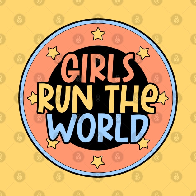 Who run the world? Girls run the world Feminist girl power colorful design by RedCrunch