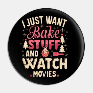 I Just Want To Bake Stuff And Watch Christmas Movies Pin