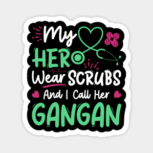 My Hero s Scrubs I Call Her Gangan Nurse Appreciation Magnet
