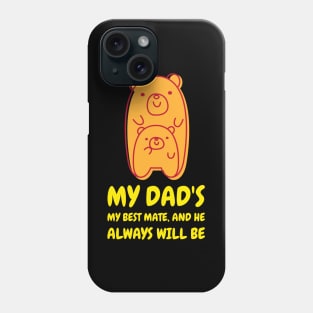 My Dad's My Best Mate And He Always Will Be | Cute Baby Phone Case